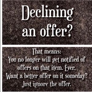 Don’t decline offers! Counter or ignore!